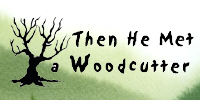 Then He Met a Woodcutter (2005)